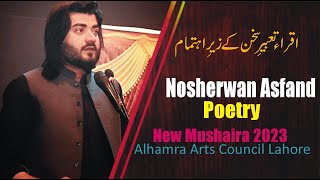 Nosherwan Asfand Poetry  Lahore Mushaira 2023  Iqra Tabeer e Sukhan Alhamra Arts Council Mushaira [upl. by Alwin533]