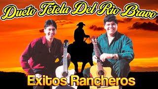 Dueto Tetela Del Rio Bravo  25 Exitos Corridos Famosos  Musica Ranchera Mexicana [upl. by Aneeb]