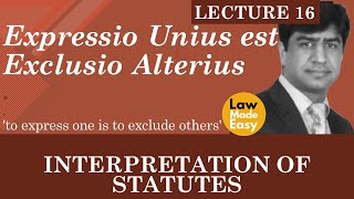 Interpretation of Statutes Expressio Unius est Exclusio Alterius Lecture 16 [upl. by Angadresma]