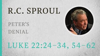 Peters Denial Luke 2224–34 54–62 — A Sermon by RC Sproul [upl. by Les401]