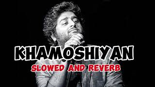 Khamoshiyan Slowed and reverb Arijit Singh Audio Aura  music [upl. by Akinod]