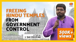 Freeing Hindu Temples from Government Control  Advocate J Sai Deepak  SangamTalks [upl. by Ynaffad978]