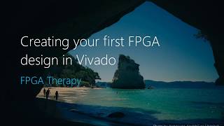 Creating your first FPGA design in Vivado [upl. by Nichols]