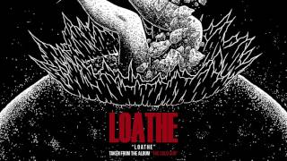 Loathe  Loathe OFFICIAL AUDIO STREAM [upl. by Crispa]