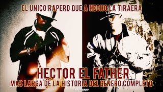 LA TIRAERA Mas Larga En La Historia Del Genero Reggaeton Completo HECTOR EL FATHER TU PAPA [upl. by Helge]