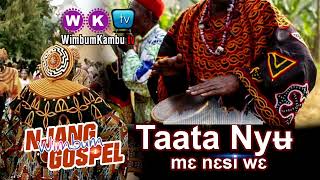 Taatâ Nyʉ̀ mɛ̀ nɛ̀si wɛ̀  God I praise you  WIMBUM NJANG GOSPEL [upl. by Kilbride]