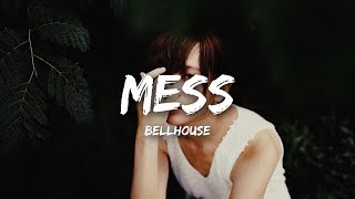 Bellhouse  Mess Lyrics [upl. by Vivienne]