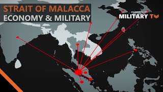 Why is the Strait of Malacca so Important to the Worlds Economy amp Military [upl. by Aitret890]