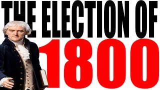 The Election of 1800 Explained [upl. by Kaspar164]