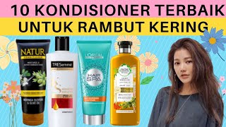 Rekomendasi 10 Kondisioner Conditioner Untuk Rambut Kering Terbaik 2022 [upl. by Shayla789]