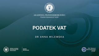 Akademia Przedsiębiorczości Podatek VAT  dr Anna Milewska [upl. by Salomone]