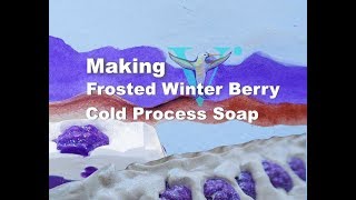 Making Frosted Winter Berry Cold Process Soap [upl. by Dana]