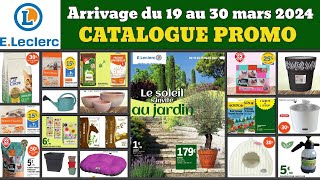 catalogue LECLERC spécial jardin ✅ arrivage du 19 au 30 mars 2024 🔥 Promos outillage et animaux [upl. by Lona]