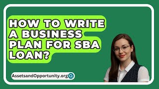 How To Write A Business Plan For SBA Loan  AssetsandOpportunityorg [upl. by Nomma]