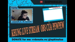 HƯỚNG DẪN LÀM KHUNG LIVE STREAM TRÊN OBS GIỐNG PEWPEW  Gió Phiêu Lưu [upl. by Anilorac]