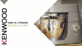 Kenwood Chef I Kitchen Machines I Chef XL Titanium I Features and Benefits [upl. by Hedvige]