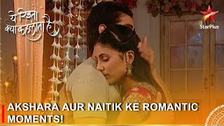 Yeh Rishta Kya Kehlata Hai  Akshara aur Naitik ke romantic moments [upl. by Aynwat614]