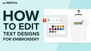 How to Edit Text for Embroidery Designs in Printful’s Design Maker [upl. by Enail]