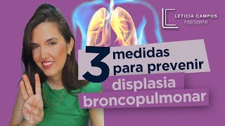 3 Medidas Para Prevenir Displasia Broncopulmonar em Prematuros [upl. by Jolanta862]