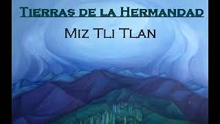 04 MIZ TLI TLAN Tierras de la Hermandad [upl. by Ardnaxela]