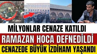 DİYARBAKIRLI RAMAZAN HOCA TOPRAĞA VERİLDİ CENAZEDE BÜYÜK İZDİHAM YAŞANDI MİLYONLAR AKIN ETTİ [upl. by Aleina380]