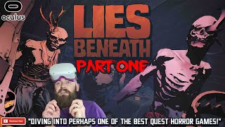 LIES BENEATH  This Might be one of THE BEST Quest 2 Horror Games  LIES BENEATH VR GAMEPLAY  PT1 [upl. by Hardden454]