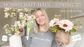 SPRING HOBBYCRAFT HAUL  cosy weekend at home [upl. by Glantz]