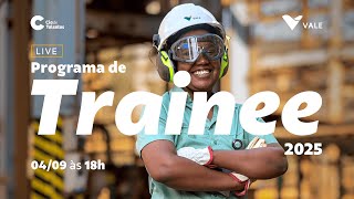 2°Live do Programa de Trainee Vale 2025  De Trainee para Trainee [upl. by Deibel]