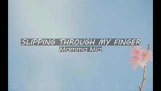 Slipping Through My Fingers  Mamma Mia lyrics🎵 [upl. by Enoek182]