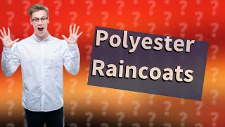 Are polyester raincoats good [upl. by Nyrhtac]