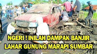 INILAH LOKASI PALING PARAH TERKENA DAMPAK BANJIR LAHAR DINGIN GUNUNG MARAPI SUMBAR [upl. by Potter718]