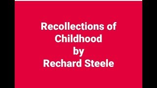 Recollections of Childhood by Rechard Steele summary and analysis by Best Tutor [upl. by Sahcnip]