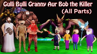 GULLI BULLI GRANNY AUR BOB THE KILLER FULL EPISODE  GULLLI BULLI CARTOON  GRANNY HORROR STORY [upl. by Eliott]