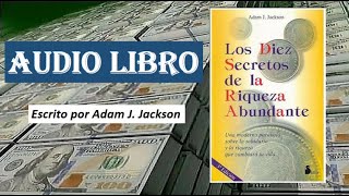 LOS 10 SECRETOS DE LA RIQUEZA ABUNDANTE AUDIOLIBRO COMPLETO [upl. by Eiramyllek]