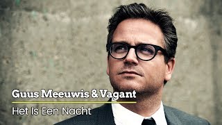 Guus Meeuwis amp Vagant  Het Is Een Nacht Levensecht Audio Only [upl. by Zelle]