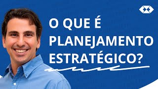 Planejamento Estratégico  O que é Planejamento Estratégico [upl. by Gorrono]