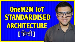 OneM2M IoT Standardised Architecture [upl. by Gauntlett]