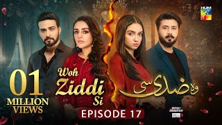 Woh Ziddi Si  Episode 17  2nd Nov 2024  Aina Asif amp Shazeal Shaukat  SIA BEAUTY CREAM  HUM TV [upl. by Omsoc]