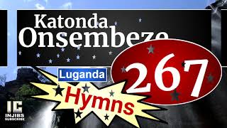 Luganda Hymns Youtube  KATONDA ONSEMBEZE 267 Ennyimba Zomu Njatula  Church Of Uganda  Namirembe [upl. by Bokaj]