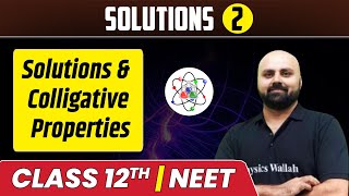 Solutions 02  Solutions amp Colligative Properties  Class 12thNEET [upl. by Niwred71]