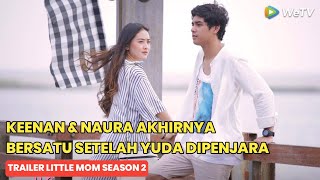 Little Mom Trailer Season 2 Keenan Menikah Dengan Naura [upl. by Nelag]