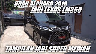 ALPHARD 2018 CONVERT KE LEXUS LM350  HASILNYA 11 [upl. by Ydnes562]