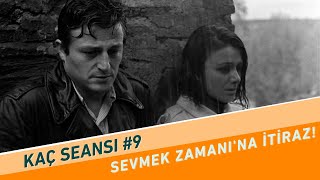 Sevmek Zamanı’na İtiraz  Kaç Seansı 9 [upl. by Esorbma]