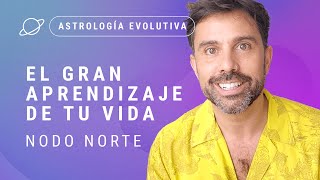 🌟 EL GRAN APRENDIZAJE DE TU VIDA 🌟 El Nodo Norte  Astrología Evolutiva [upl. by Suanne]