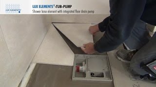 LUX ELEMENTS Installation Flush with the floor shower base TUBPUMP with floor drain pump [upl. by Sherrer]