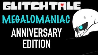 GLITCHTALE ANNIVERSARY SPECIAL OST  Megalomaniac Remastered [upl. by Gewirtz402]