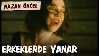 Nazan Öncel  Erkekler De Yanar Official Video [upl. by Barb586]