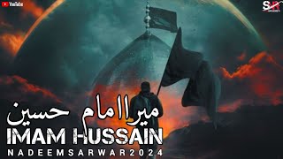 Nadeem Sarwar New Noha album 2024 Mera Imam Hussain Han Main Alamdar Bus Mola Bolalo Mera Name Abbas [upl. by Aitnis]