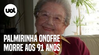 Palmirinha Onofre morre aos 91 anos em São Paulo [upl. by Ellerd]