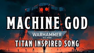 Machine God  A Warhammer 40k Titans Inspired Song warhammer [upl. by Cindie112]